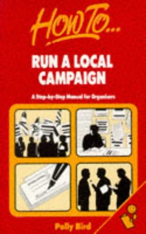 Imagen del vendedor de Run a Local Campaign: A step-by-step manual for organisers a la venta por WeBuyBooks
