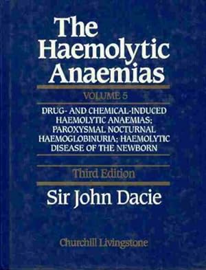 Seller image for The Haemolytic Anaemias, Volume 5: Drug- and Chemical-Induced Haemolytic Anaemias; Paroxysmal Nocturnal Haemoglobinuria; Haemolytic Disease of the Newborn: v.5 for sale by WeBuyBooks