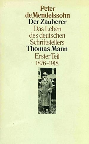 Bild des Verkufers fr Der Zauberer. Das Leben des deutschen Schriftstellers Thomas Mann. Erster Teil: 1875 - 1918. zum Verkauf von ANTIQUARIAT MATTHIAS LOIDL