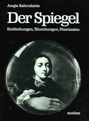 Bild des Verkufers fr Der Spiegel. Entdeckungen, Tuschungen, Phantasien. zum Verkauf von ANTIQUARIAT MATTHIAS LOIDL