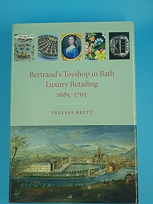 Seller image for Bertrand's Toyshop in Bath: Luxury Retailing 1685-1765 for sale by Nineveh Books