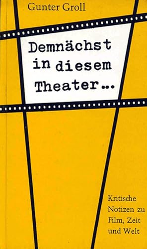 Seller image for Demnchst in diesem Theater. Kritische Notizen zu Film, Zeit und Welt. for sale by ANTIQUARIAT MATTHIAS LOIDL