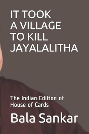 Immagine del venditore per It Took a Village to Kill Jayalalitha: The Indian Edition of House of Cards venduto da moluna