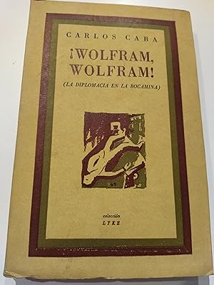 Imagen del vendedor de WOLFRAM, WOLFRAM! (LA DIPLOMACIA EN LA BOCAMINA) (dedicado y firmado por el autor) a la venta por LIBRERA COCHERAS-COLISEO