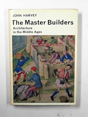 Seller image for The master builders: architecture in the Middle Ages for sale by Cotswold Internet Books