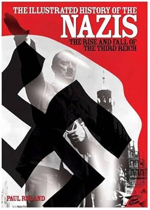 Immagine del venditore per The Illustrated History of the Nazis venduto da WeBuyBooks