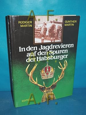 Bild des Verkufers fr In den Jagdrevieren auf den Spuren der Habsburger. zum Verkauf von Antiquarische Fundgrube e.U.