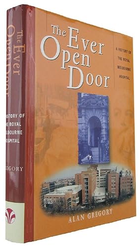 THE EVER OPEN DOOR: a history of the Royal Melbourne Hospital, 1848-1998