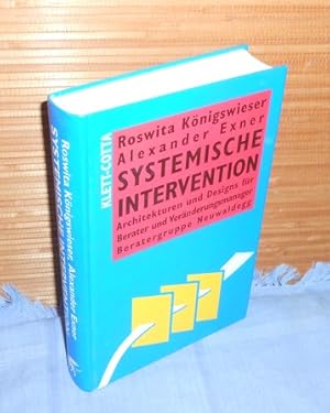 Systemische Intervention : Architekturen und Designs für Berater und Veränderungsmanager