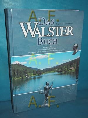 Seller image for Das Walster-Buch : Spurensuche in einem stillschnen Tal in der steirisch-niedersterreichischen Grenzregion. for sale by Antiquarische Fundgrube e.U.