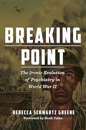 Image du vendeur pour Breaking Point: The Ironic Evolution of Psychiatry in World War II mis en vente par moluna