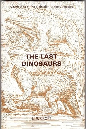 Imagen del vendedor de The Last Dinosaurs: New Look at the Extinction of the Dinosaurs a la venta por High Street Books