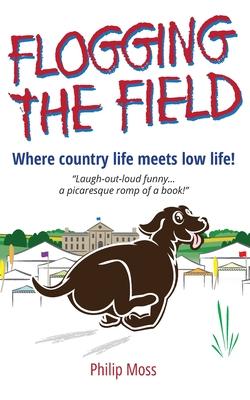 Bild des Verkufers fr Flogging The Field: Where Country Life Meets Low Life zum Verkauf von moluna