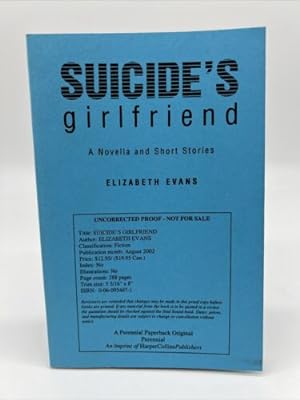 Bild des Verkufers fr Suicide's Girlfriend by Elizabeth Evans, VERY RARE UNCORRECTED PROOF, Trade PB zum Verkauf von Dean Family Enterprise