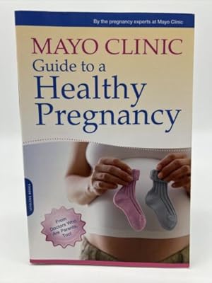 Immagine del venditore per Mayo Clinic Guide to a Healthy Pregnancy : from Doctors Who Are Parents, Too! venduto da Dean Family Enterprise