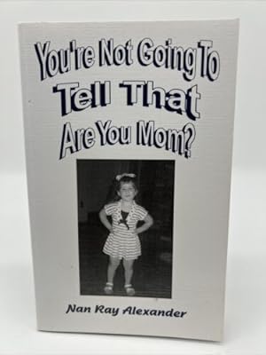 Seller image for You're Not Going To Tell That Are You Mom? for sale by Dean Family Enterprise