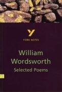 Bild des Verkufers fr Selected Poems of William Wordsworth everything you need to catch up, study and prepare for and 2023 and 2024 exams and assessments: everything you . 2021 assessments and 2022 exams (York Notes) zum Verkauf von WeBuyBooks