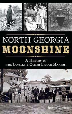 Bild des Verkufers fr North Georgia Moonshine: A History of the Lovells & Other Liquor Makers zum Verkauf von moluna