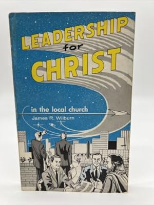 Seller image for Leadership for Christ in the local church-James R. Wilburn, 1st / 2nd, Trade PB for sale by Dean Family Enterprise