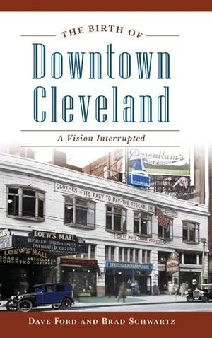 Immagine del venditore per The Birth of Downtown Cleveland: A Vision Interrupted venduto da moluna