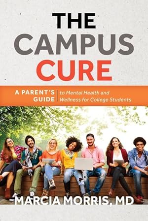 Bild des Verkufers fr The Campus Cure: A Parent\ s Guide to Mental Health and Wellness for College Students zum Verkauf von moluna