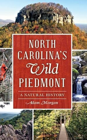 Bild des Verkufers fr North Carolina S Wild Piedmont: A Natural History zum Verkauf von moluna