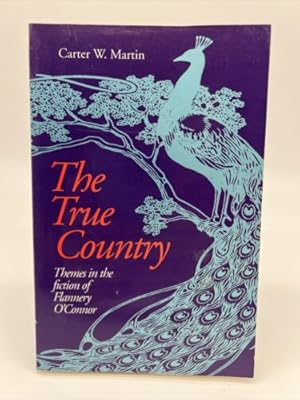 Seller image for True Country : Themes in the Fiction of Flannery O'Connor Carter for sale by Dean Family Enterprise