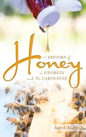 Bild des Verkufers fr A History of Honey in Georgia and the Carolinas zum Verkauf von moluna