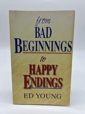 Seller image for From Bad Beginnings to Happy Endings for sale by Dean Family Enterprise