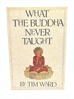Seller image for What the Buddha Never Taught for sale by Dean Family Enterprise