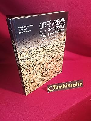 Orfèvrerie de la Renaissance et des temps modernes XVIe, XVIIe et XVIIIe siècles. --------- Volum...