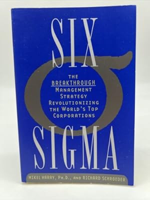 Seller image for Six Sigma : the Breakthrough Management Strategy Revolutionizing the World's Top Corporations for sale by Dean Family Enterprise