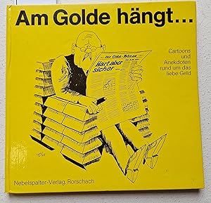 Imagen del vendedor de Am Golde hngt. Cartoons und Anekdoten rund um das liebe Geld a la venta por Linthof Markt