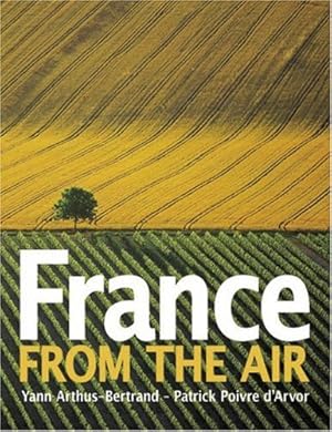 Imagen del vendedor de France from the Air: Photographs by Yann Arthus-Bertrand a la venta por WeBuyBooks