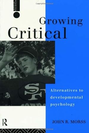 Seller image for Growing Critical: Alternatives to Developmental Psychology (Critical Psychology) for sale by WeBuyBooks