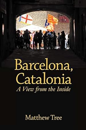 Imagen del vendedor de Barcelona, Catalonia: A View from the Inside a la venta por WeBuyBooks