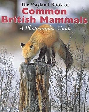 Bild des Verkufers fr Common British Mammals: A Photographic Guide (Wayland Book of) zum Verkauf von WeBuyBooks