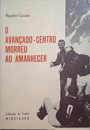 O AVANÇADO-CENTRO MORREU AO AMANHECER