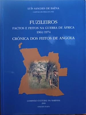 FUZILEIROS: FACTOS E FEITOS NA GUERRA DE ÁFRICA 1961/1974. [4 VOLS.]