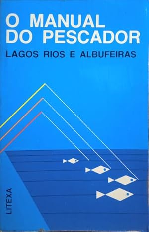 Seller image for MANUAL DO PESCADOR. RIOS, LAGOS, ALBUFEIRAS. for sale by Livraria Castro e Silva