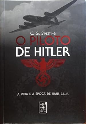 Bild des Verkufers fr O PILOTO DE HITLER: A VIDA E A POCA DE HANS BAUR. zum Verkauf von Livraria Castro e Silva