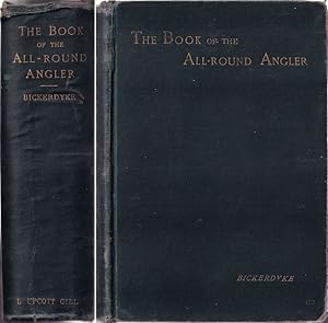 Image du vendeur pour THE BOOK OF THE ALL-ROUND ANGLER: A comprehensive treatise on angling in both fresh and salt water. By John Bickerdyke. With over 150 engravings. First edition. mis en vente par Coch-y-Bonddu Books Ltd