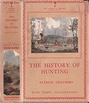 Image du vendeur pour THE HISTORY OF HUNTING. By Patrick Chalmers. Lonsdale Library Volume XXIII. mis en vente par Coch-y-Bonddu Books Ltd