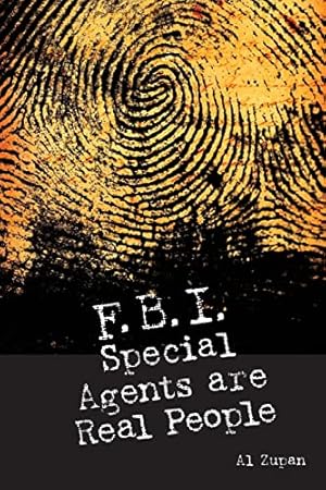Immagine del venditore per FBI Special Agents Are Real People: True Stories From Everyday Life Of FBI Special Agents venduto da Reliant Bookstore