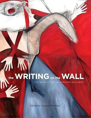 Bild des Verkufers fr The Writing on the Wall: The Work of Joane Cardinal-Schubert zum Verkauf von moluna