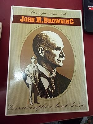 La vie passionnante de John M. Browning