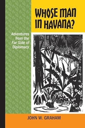 Bild des Verkufers fr Whose Man in Havana?: Adventures from the Far Side of Diplomacy zum Verkauf von moluna