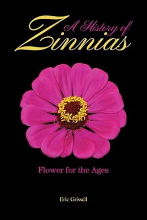 Bild des Verkufers fr A History of Zinnias: Flower for the Ages zum Verkauf von moluna