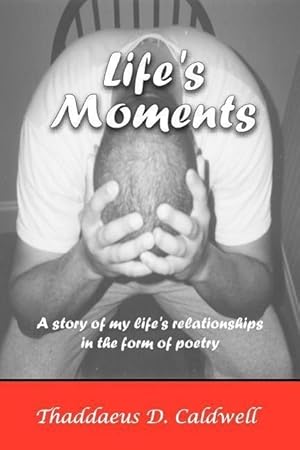 Bild des Verkufers fr Life\ s Moments: A Story of My Life\ s Relationships in the Form of Poetry zum Verkauf von moluna