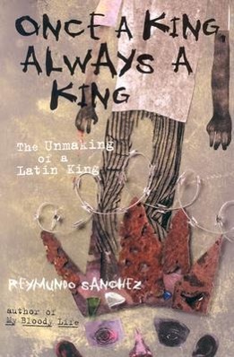 Bild des Verkufers fr Once a King, Always a King: The Unmaking of a Latin King zum Verkauf von moluna